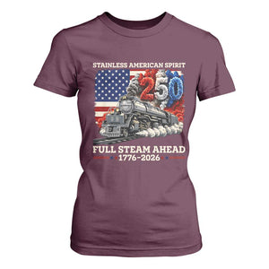 Stainless American Spirit Full Steam Ahead T Shirt For Women 250 Years Freedom Semiquincentennial Steam Locomotive TS02 Maroon Print Your Wear