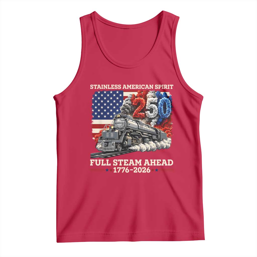 Stainless American Spirit Full Steam Ahead Tank Top 250 Years Freedom Semiquincentennial Steam Locomotive TS02 Red Print Your Wear