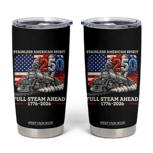 Stainless American Spirit Full Steam Ahead Tumbler Cup 250 Years Freedom Semiquincentennial Steam Locomotive TS02 Black Print Your Wear