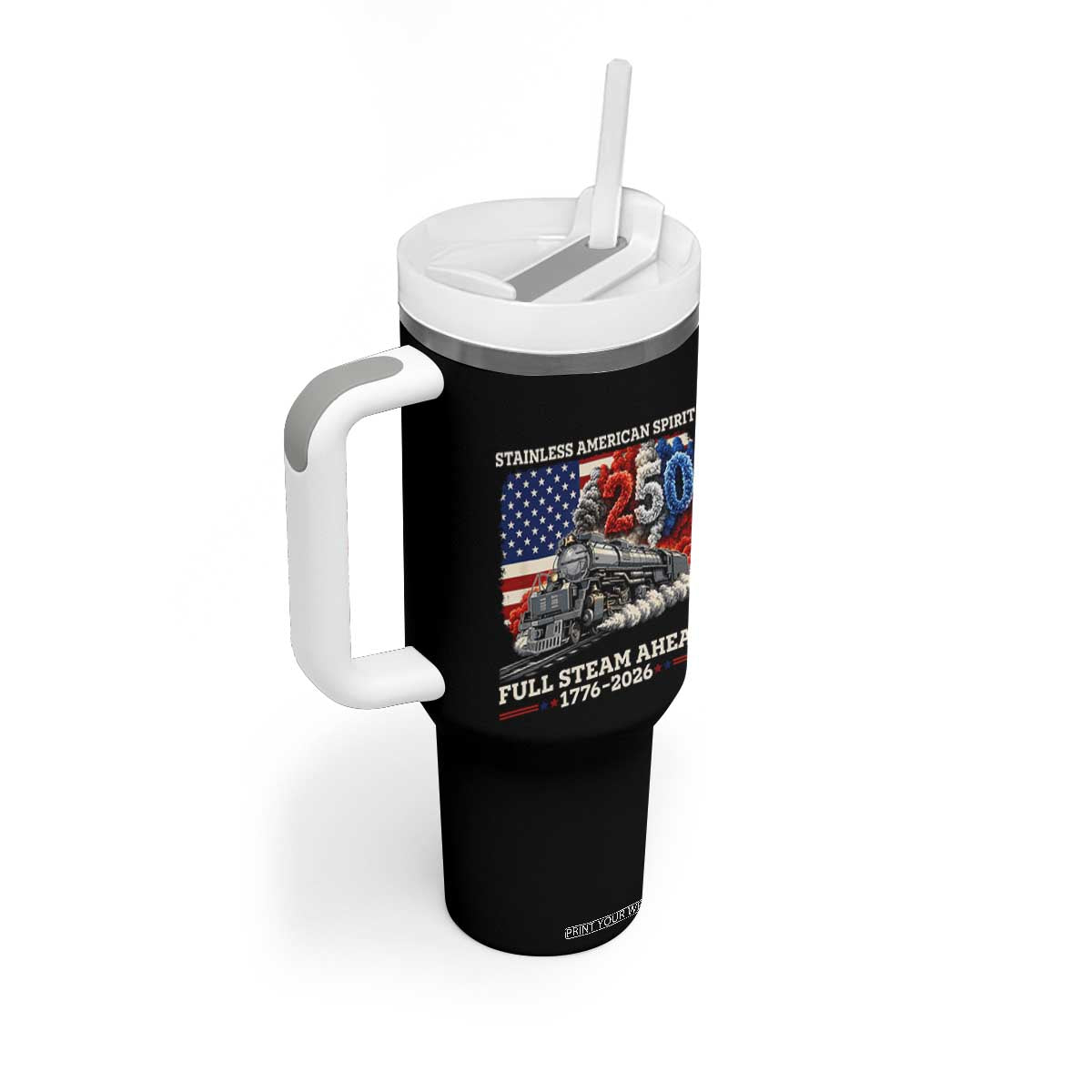 Stainless American Spirit Full Steam Ahead Tumbler With Handle 250 Years Freedom Semiquincentennial Steam Locomotive TS02 Print Your Wear