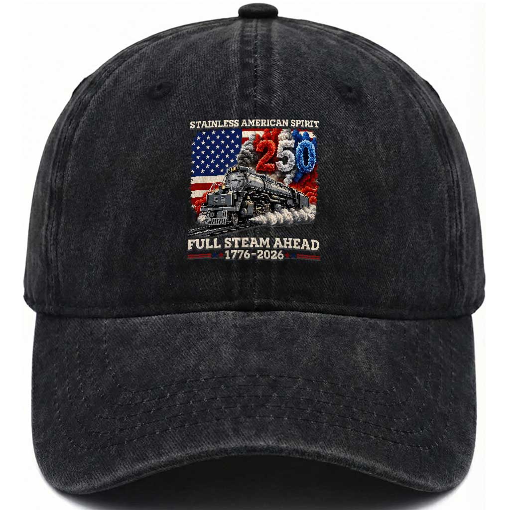 Stainless American Spirit Full Steam Ahead Washed Cotton Baseball Cap 250 Years Freedom Semiquincentennial Steam Locomotive TS02 Print Your Wear