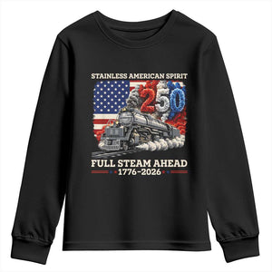 Stainless American Spirit Full Steam Ahead Youth Sweatshirt 250 Years Freedom Semiquincentennial Steam Locomotive TS02 Black Print Your Wear