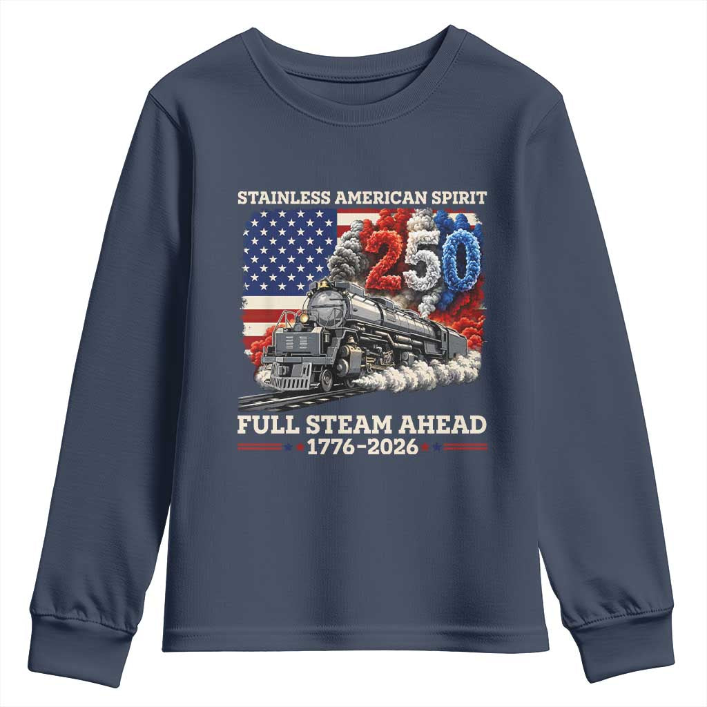 Stainless American Spirit Full Steam Ahead Youth Sweatshirt 250 Years Freedom Semiquincentennial Steam Locomotive TS02 Navy Print Your Wear