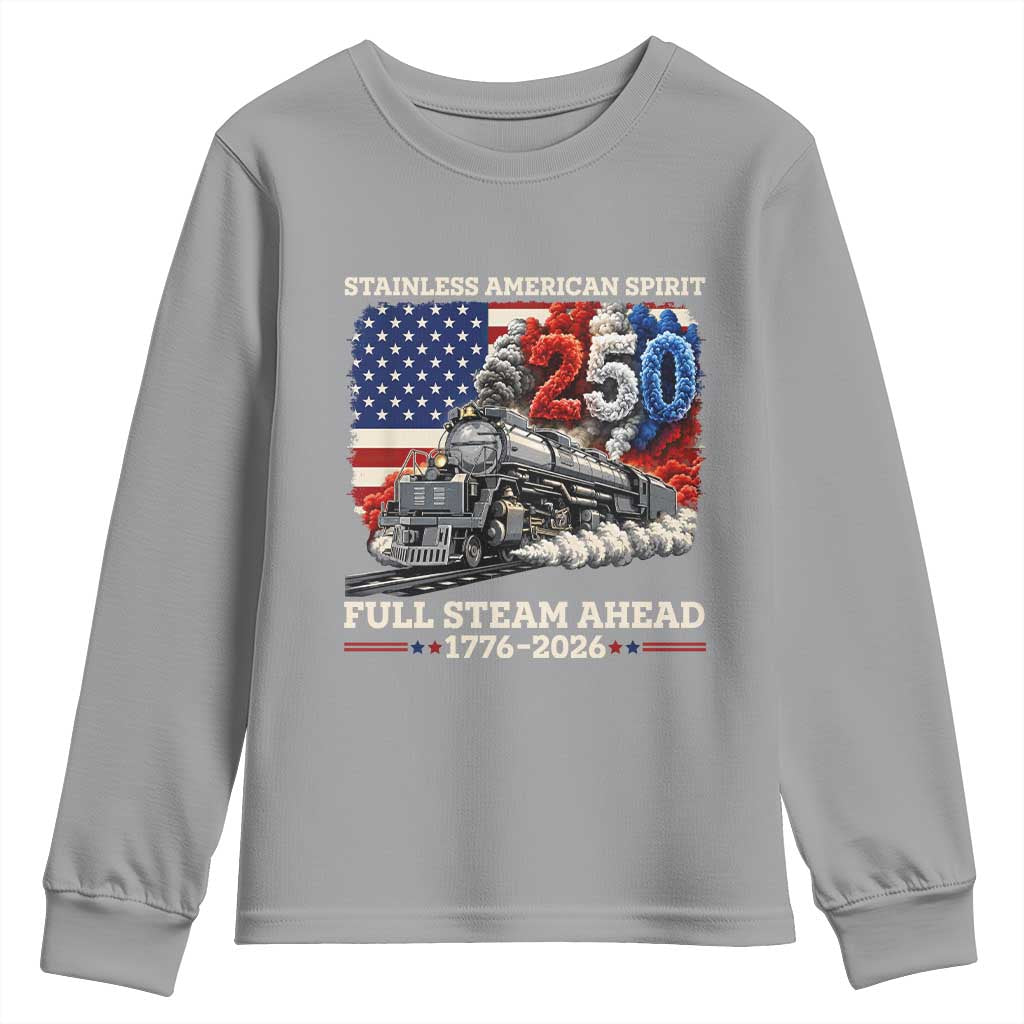 Stainless American Spirit Full Steam Ahead Youth Sweatshirt 250 Years Freedom Semiquincentennial Steam Locomotive TS02 Sport Gray Print Your Wear