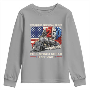 Stainless American Spirit Full Steam Ahead Youth Sweatshirt 250 Years Freedom Semiquincentennial Steam Locomotive TS02 Sport Gray Print Your Wear