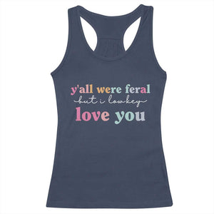 Y'all Were Feral But I Low Key Love You Racerback Tank Top Funny Retro End of School Year Teacher Typography TS02 Navy Print Your Wear