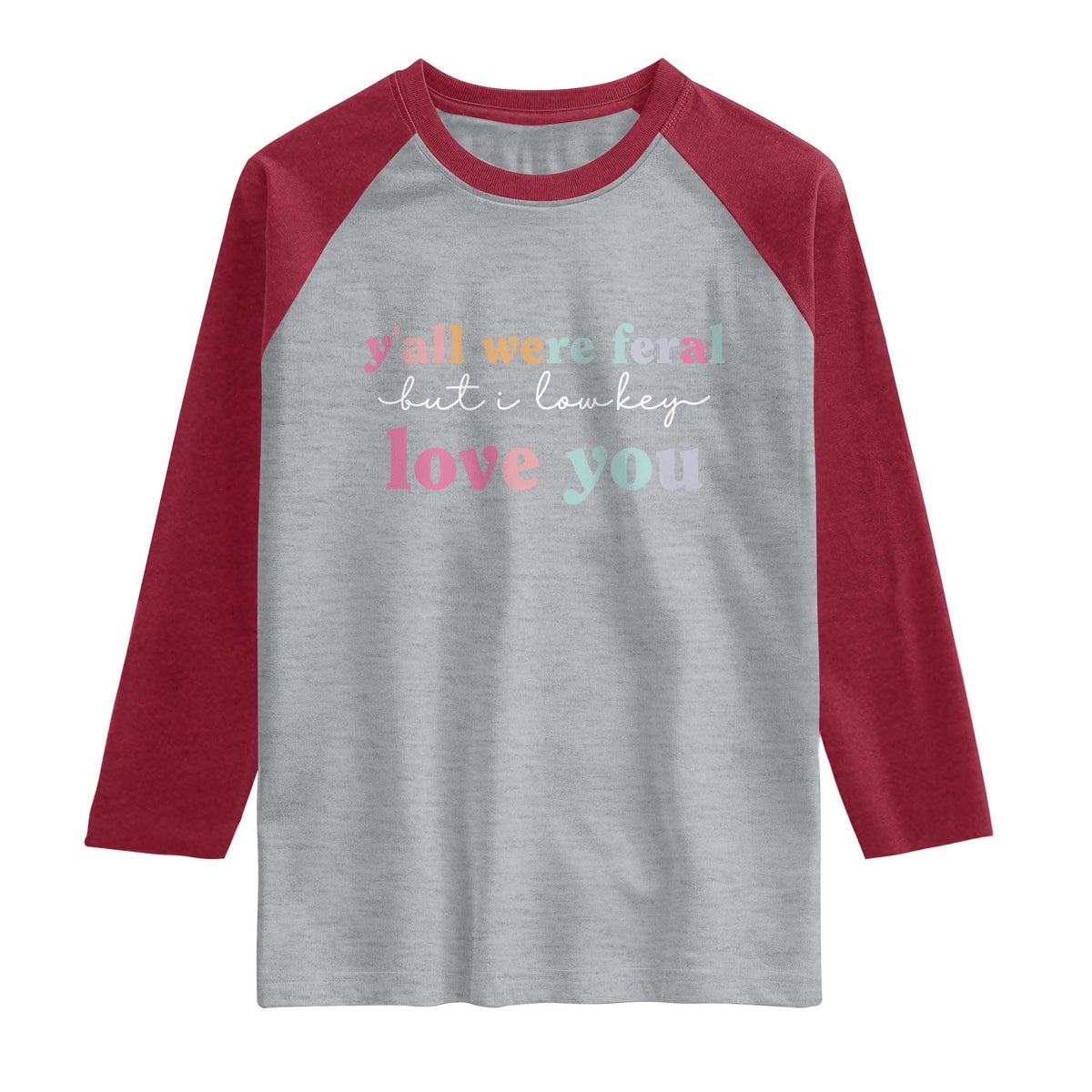 Y'all Were Feral But I Low Key Love You Raglan Shirt Funny Retro End of School Year Teacher Typography TS02 Heather Gray Heather Red Print Your Wear