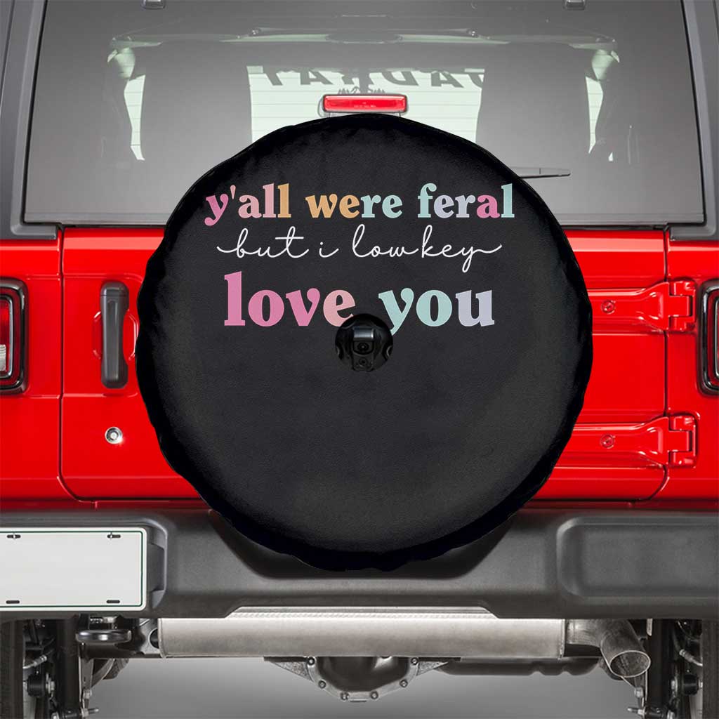 Y'all Were Feral But I Low Key Love You Spare Tire Cover Funny Retro End of School Year Teacher Typography TS02 Black Print Your Wear