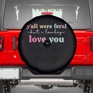 Y'all Were Feral But I Low Key Love You Spare Tire Cover Funny Retro End of School Year Teacher Typography TS02 Black Print Your Wear