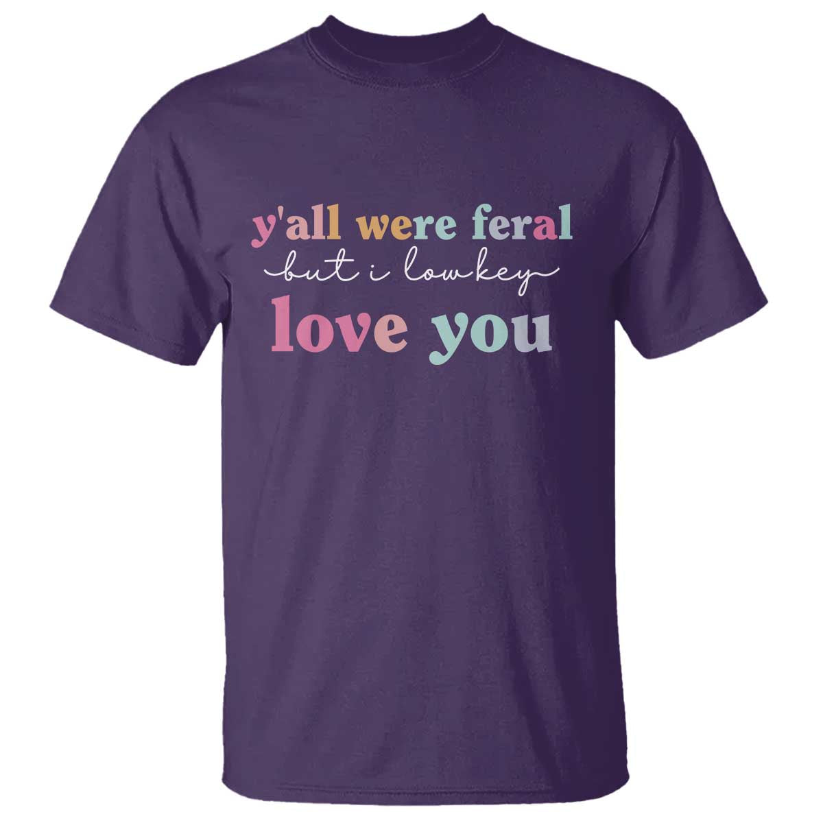 Y'all Were Feral But I Low Key Love You T Shirt Funny Retro End of School Year Teacher Typography TS02 Purple Print Your Wear