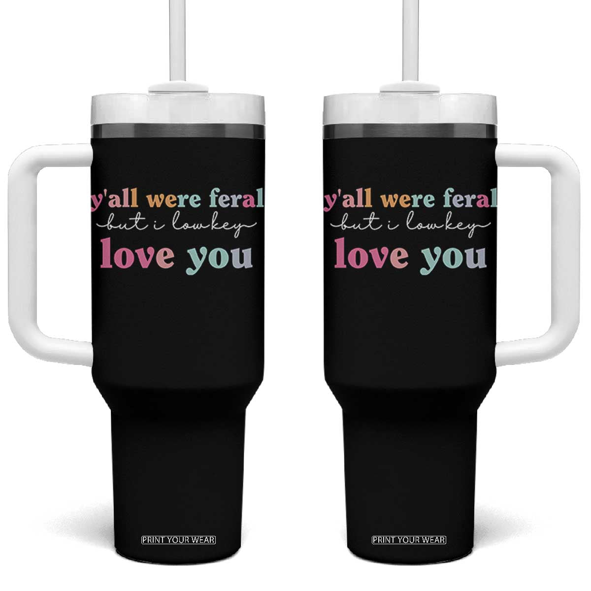 Y'all Were Feral But I Low Key Love You Tumbler With Handle Funny Retro End of School Year Teacher Typography TS02 One Size: 40 oz Black Print Your Wear