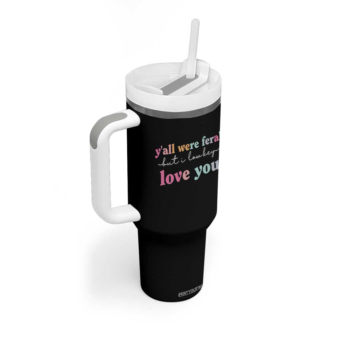 Y'all Were Feral But I Low Key Love You Tumbler With Handle Funny Retro End of School Year Teacher Typography TS02 Print Your Wear