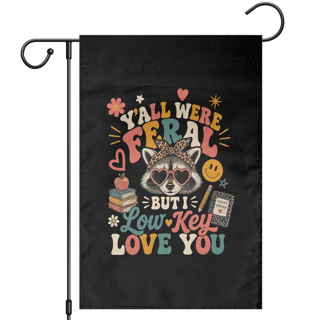Y'all Were Feral But I Low Key Love You Retro Raccoon Garden Flag Funny Teacher End of School Year TS02 Black Print Your Wear