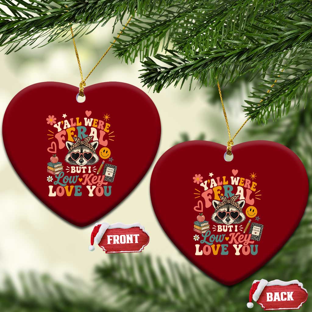 Y'all Were Feral But I Low Key Love You Retro Raccoon Ceramic Ornament Funny Teacher End of School Year TS02 Print Your Wear