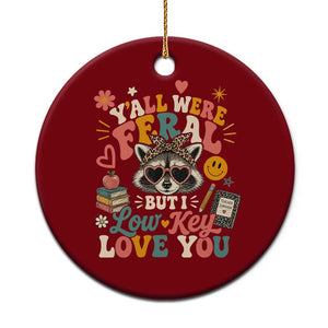 Y'all Were Feral But I Low Key Love You Retro Raccoon Ceramic Ornament Funny Teacher End of School Year TS02 1pc Red Print Your Wear