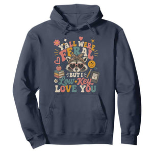 Y'all Were Feral But I Low Key Love You Retro Raccoon Hoodie Funny Teacher End of School Year