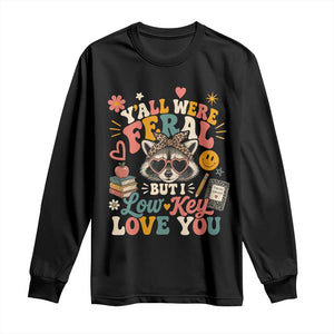 Y'all Were Feral But I Low Key Love You Retro Raccoon Long Sleeve Shirt Funny Teacher End of School Year TS02 Black Print Your Wear