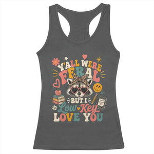 Y'all Were Feral But I Low Key Love You Retro Raccoon Racerback Tank Top Funny Teacher End of School Year TS02 Dark Heather Print Your Wear