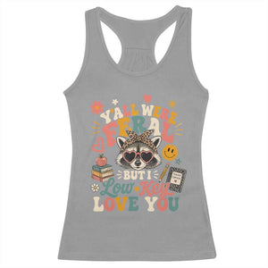 Y'all Were Feral But I Low Key Love You Retro Raccoon Racerback Tank Top Funny Teacher End of School Year TS02 Sport Gray Print Your Wear