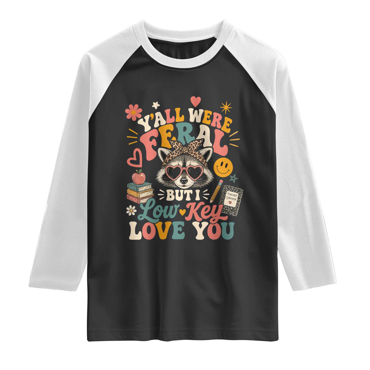 Y'all Were Feral But I Low Key Love You Retro Raccoon Raglan Shirt Funny Teacher End of School Year TS02 Black White Print Your Wear