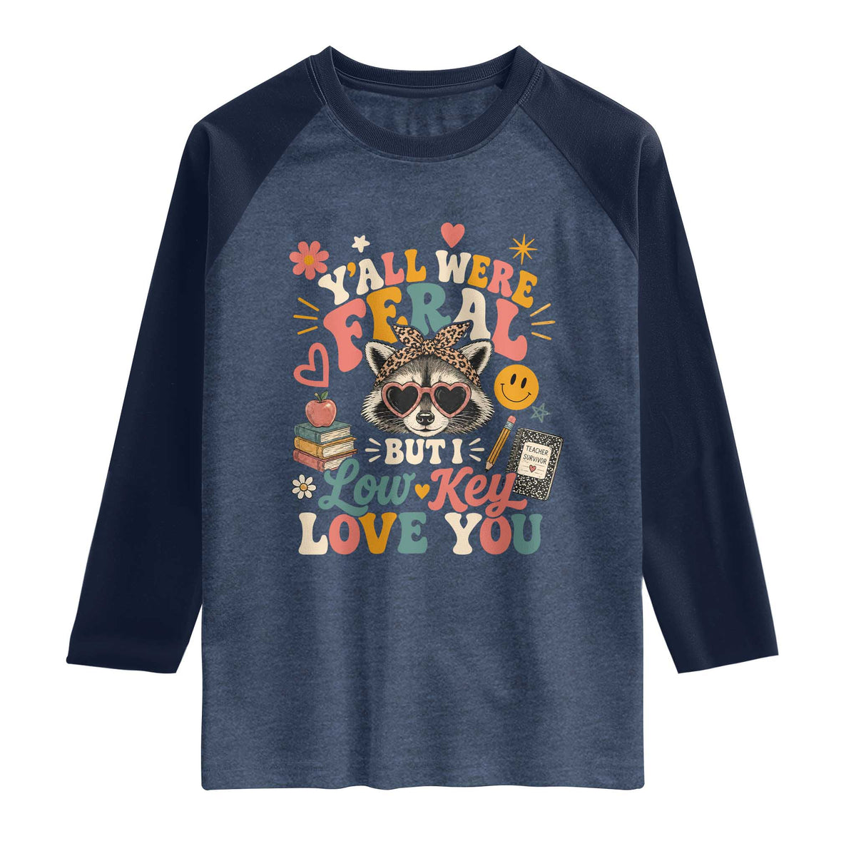 Y'all Were Feral But I Low Key Love You Retro Raccoon Raglan Shirt Funny Teacher End of School Year TS02 Heather Denim Navy Print Your Wear