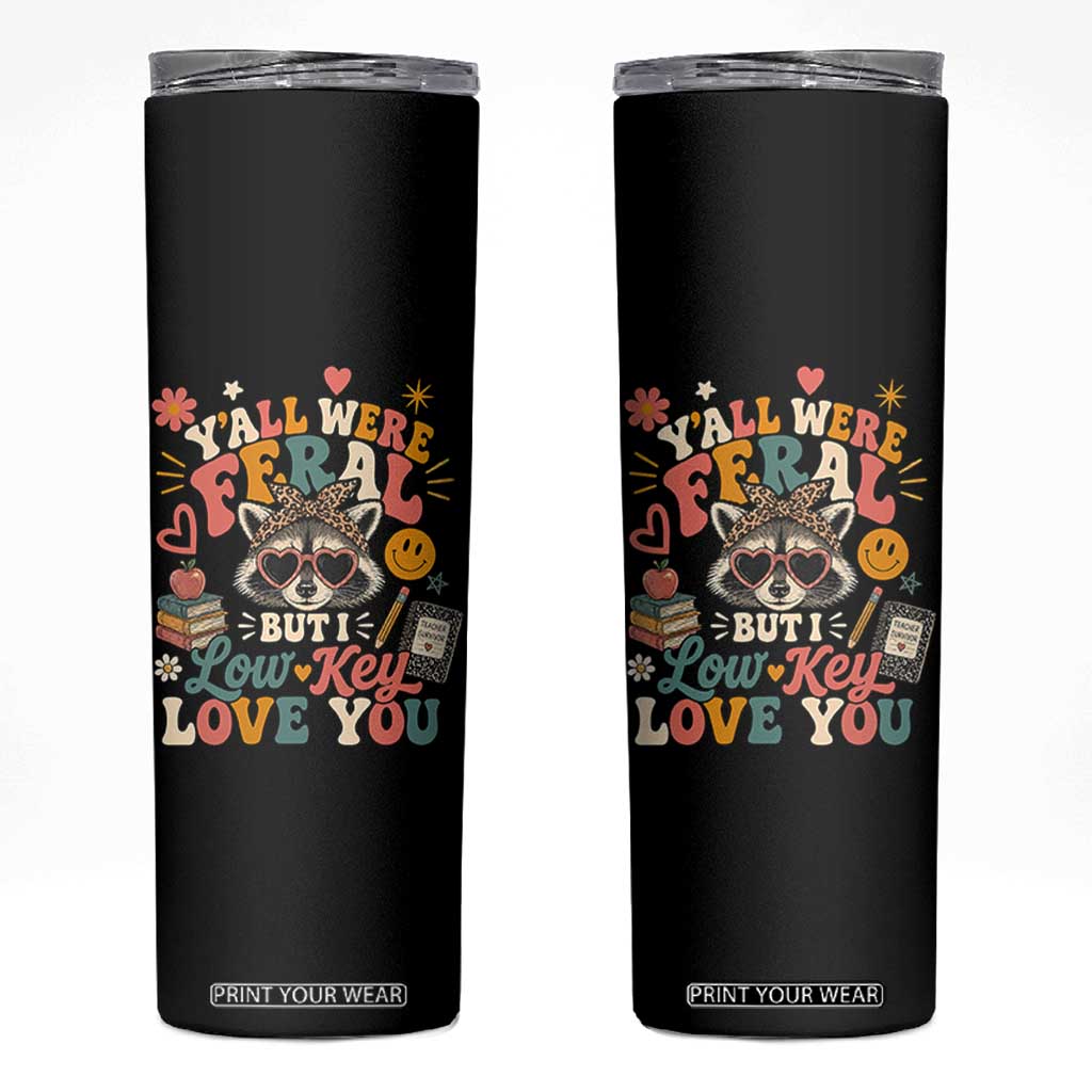 Y'all Were Feral But I Low Key Love You Retro Raccoon Skinny Tumbler Funny Teacher End of School Year TS02 Black Print Your Wear