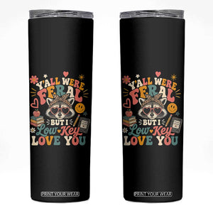 Y'all Were Feral But I Low Key Love You Retro Raccoon Skinny Tumbler Funny Teacher End of School Year TS02 Black Print Your Wear