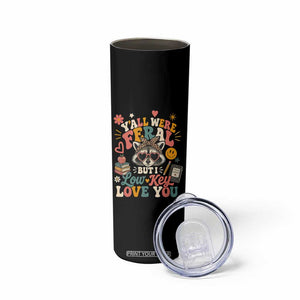 Y'all Were Feral But I Low Key Love You Retro Raccoon Skinny Tumbler Funny Teacher End of School Year TS02 Print Your Wear
