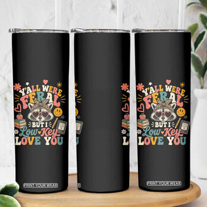 Y'all Were Feral But I Low Key Love You Retro Raccoon Skinny Tumbler Funny Teacher End of School Year TS02 Print Your Wear