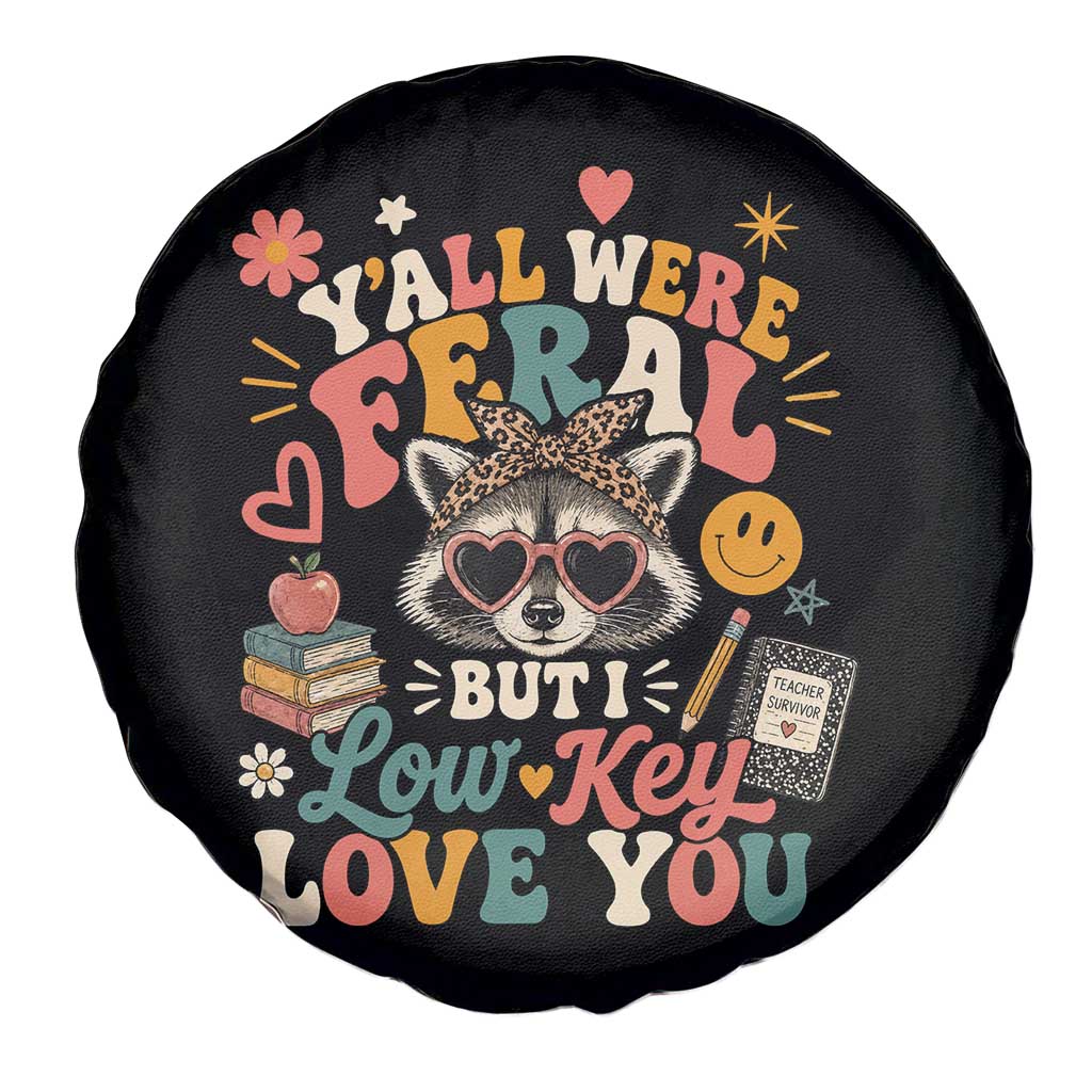 Y'all Were Feral But I Low Key Love You Retro Raccoon Spare Tire Cover Funny Teacher End of School Year TS02 Print Your Wear