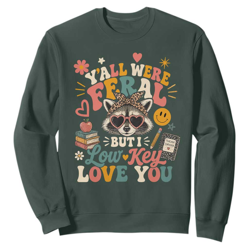 Y'all Were Feral But I Low Key Love You Retro Raccoon Sweatshirt Funny Teacher End of School Year TS02 Dark Forest Green Print Your Wear