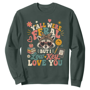 Y'all Were Feral But I Low Key Love You Retro Raccoon Sweatshirt Funny Teacher End of School Year TS02 Dark Forest Green Print Your Wear