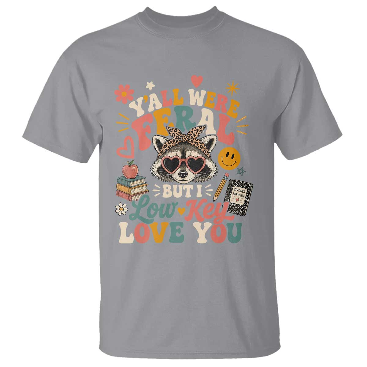 Y'all Were Feral But I Low Key Love You Retro Raccoon T Shirt Funny Teacher End of School Year TS02 Sport Gray Print Your Wear