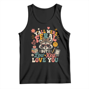 Y'all Were Feral But I Low Key Love You Retro Raccoon Tank Top Funny Teacher End of School Year TS02 Black Print Your Wear