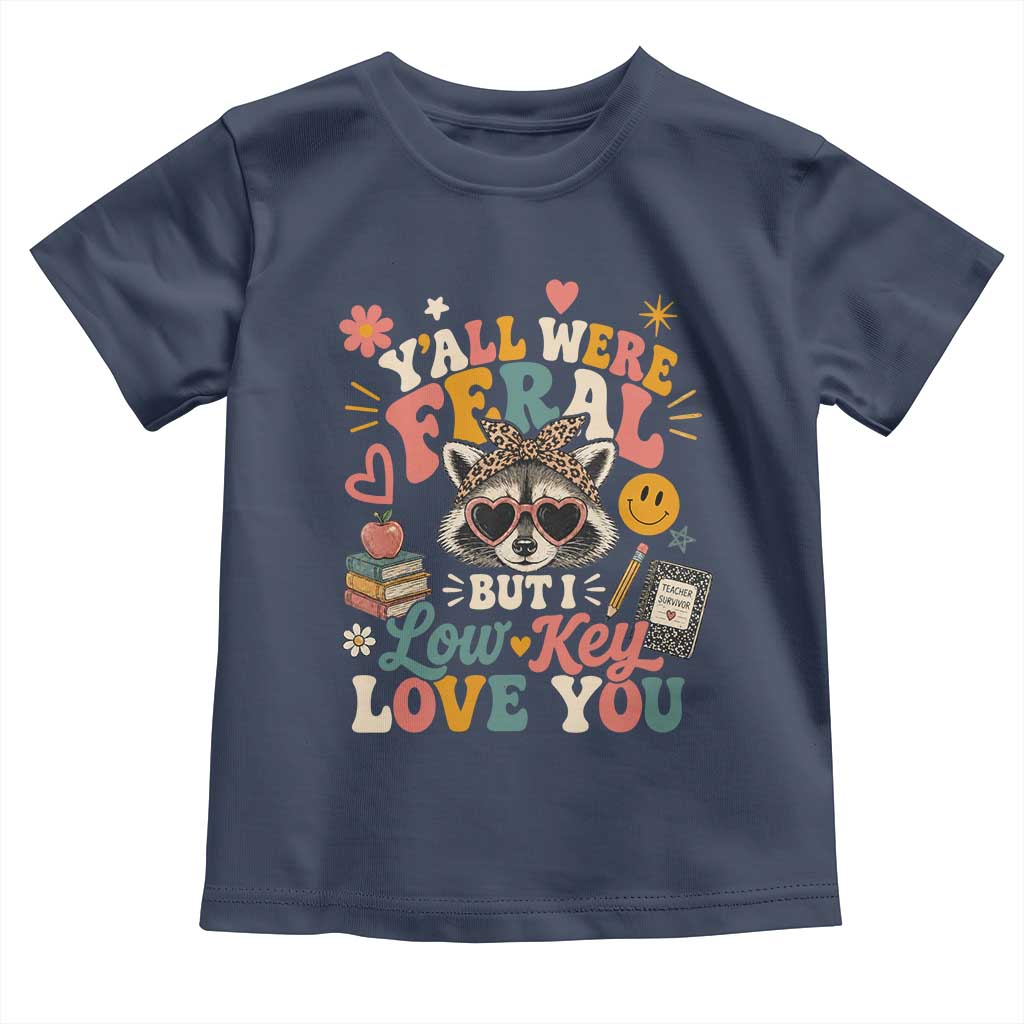 Y'all Were Feral But I Low Key Love You Retro Raccoon Toddler T Shirt Funny Teacher End of School Year TS02 Navy Print Your Wear