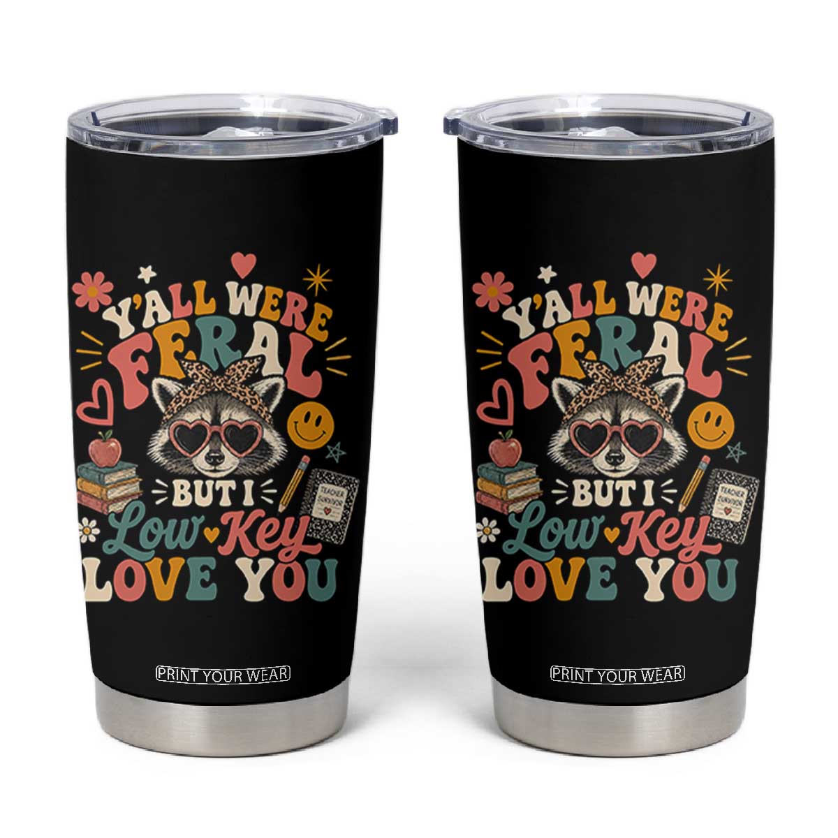 Y'all Were Feral But I Low Key Love You Retro Raccoon Tumbler Cup Funny Teacher End of School Year TS02 Black Print Your Wear