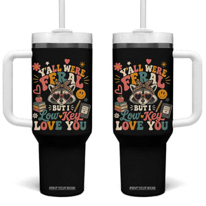 Y'all Were Feral But I Low Key Love You Retro Raccoon Tumbler With Handle Funny Teacher End of School Year TS02 One Size: 40 oz Black Print Your Wear