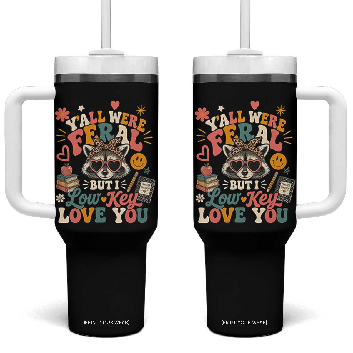Y'all Were Feral But I Low Key Love You Retro Raccoon Tumbler With Handle Funny Teacher End of School Year TS02 One Size: 40 oz Black Print Your Wear