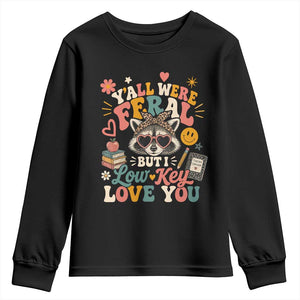 Y'all Were Feral But I Low Key Love You Retro Raccoon Youth Sweatshirt Funny Teacher End of School Year TS02 Black Print Your Wear
