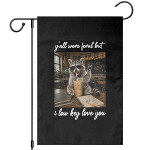 Funny Classroom Raccoon Iced Coffee Teacher Garden Flag Y'all Were Feral But I Low Key Love You TS02 Black Print Your Wear