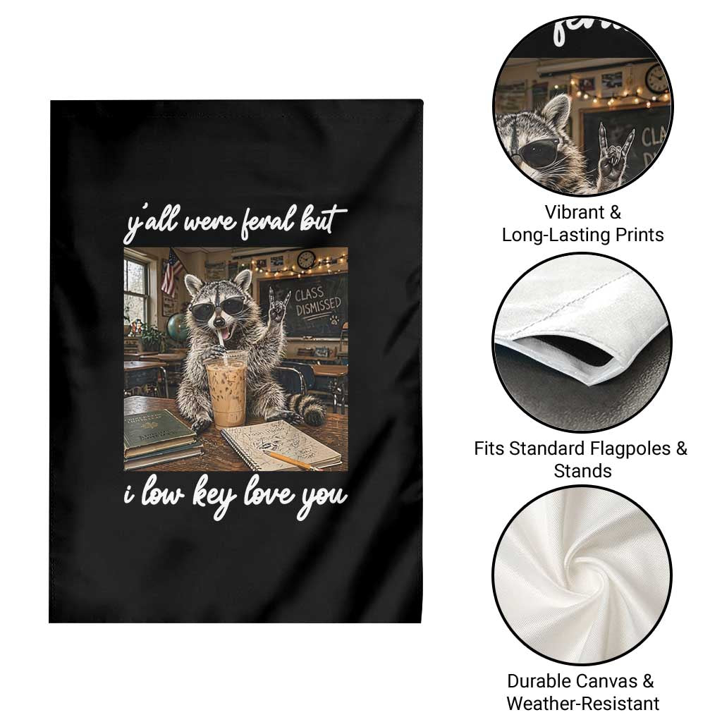 Funny Classroom Raccoon Iced Coffee Teacher Garden Flag Y'all Were Feral But I Low Key Love You TS02 Print Your Wear
