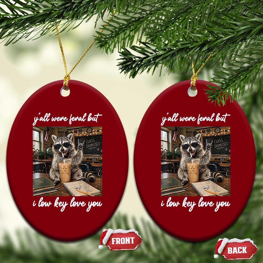 Funny Classroom Raccoon Iced Coffee Teacher Ceramic Ornament Y'all Were Feral But I Low Key Love You TS02 Print Your Wear