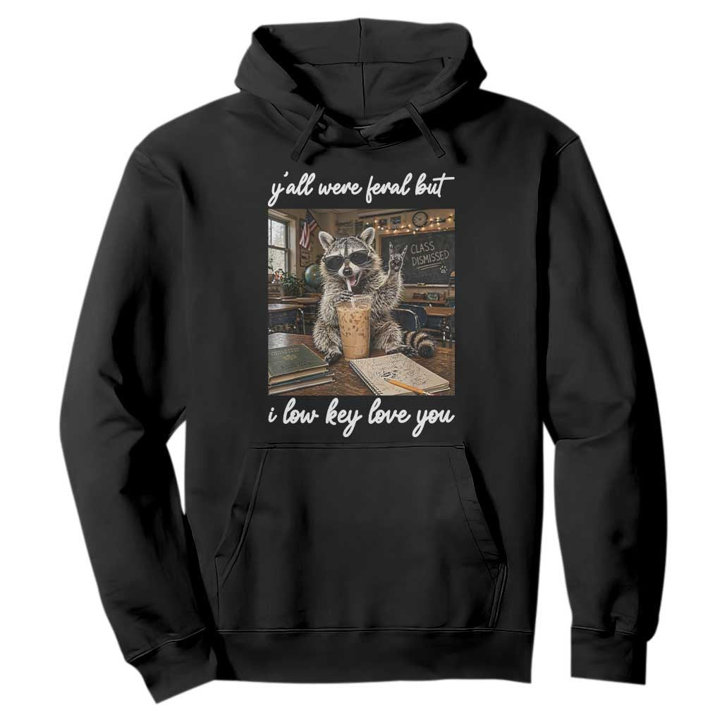 Funny Classroom Raccoon Iced Coffee Teacher Hoodie Y'all Were Feral But I Low Key Love You TS02 Black Print Your Wear