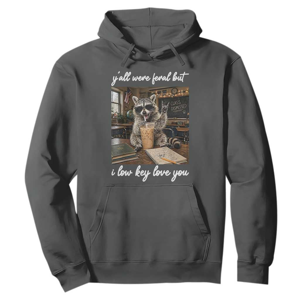 Funny Classroom Raccoon Iced Coffee Teacher Hoodie Y'all Were Feral But I Low Key Love You TS02 Dark Heather Print Your Wear