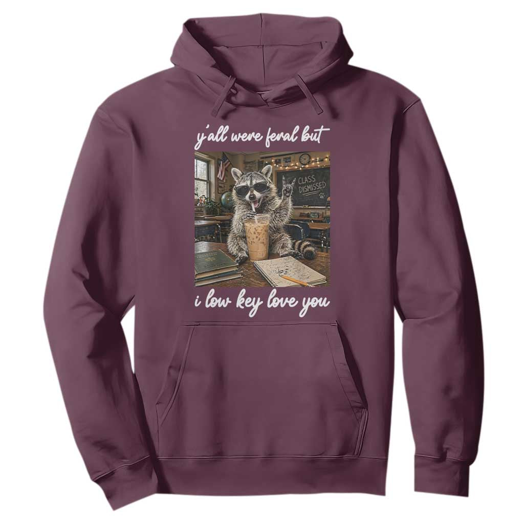 Funny Classroom Raccoon Iced Coffee Teacher Hoodie Y'all Were Feral But I Low Key Love You TS02 Maroon Print Your Wear