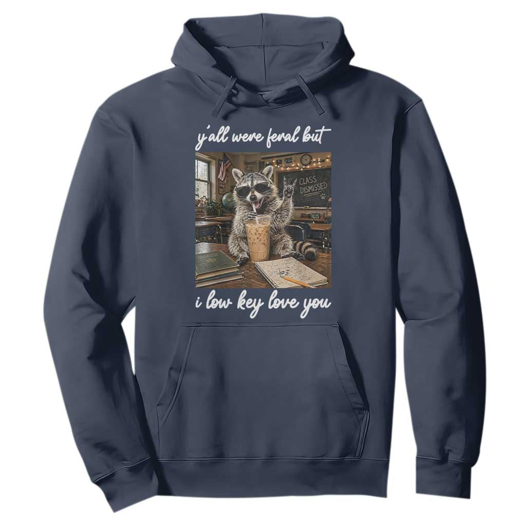 Funny Classroom Raccoon Iced Coffee Teacher Hoodie Y'all Were Feral But I Low Key Love You TS02 Navy Print Your Wear