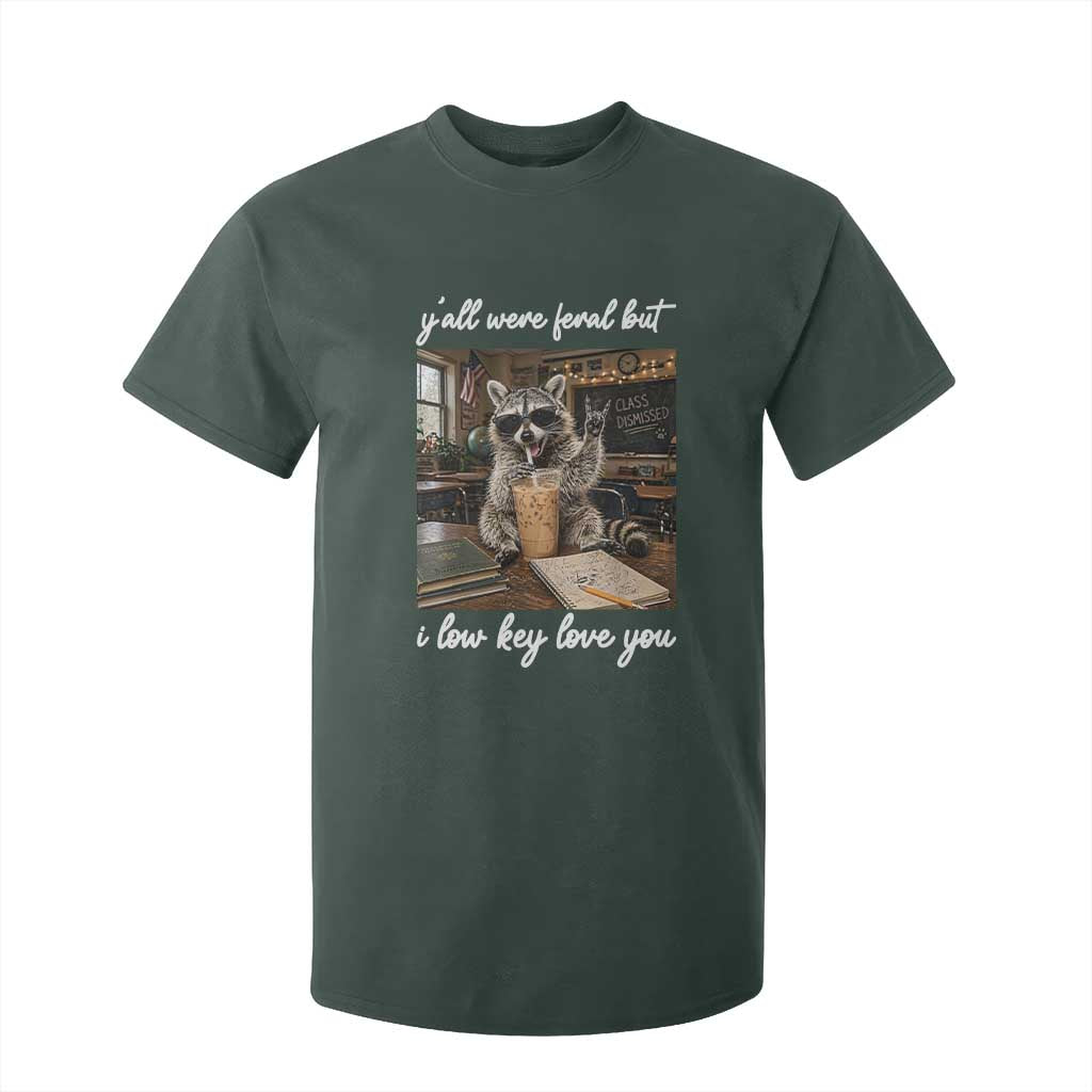 Funny Classroom Raccoon Iced Coffee Teacher T Shirt For Kid Y'all Were Feral But I Low Key Love You TS02 Dark Forest Green Print Your Wear