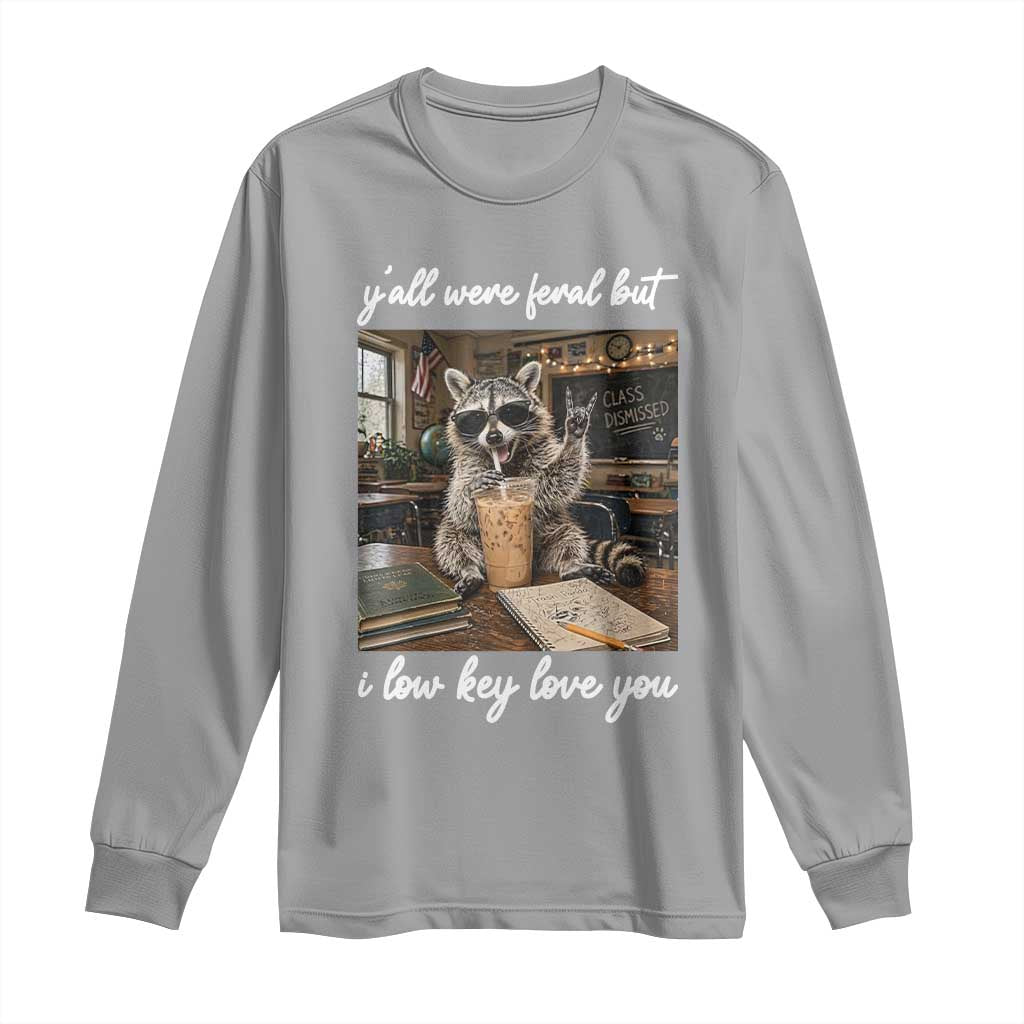 Funny Classroom Raccoon Iced Coffee Teacher Long Sleeve Shirt Y'all Were Feral But I Low Key Love You TS02 Sport Gray Print Your Wear