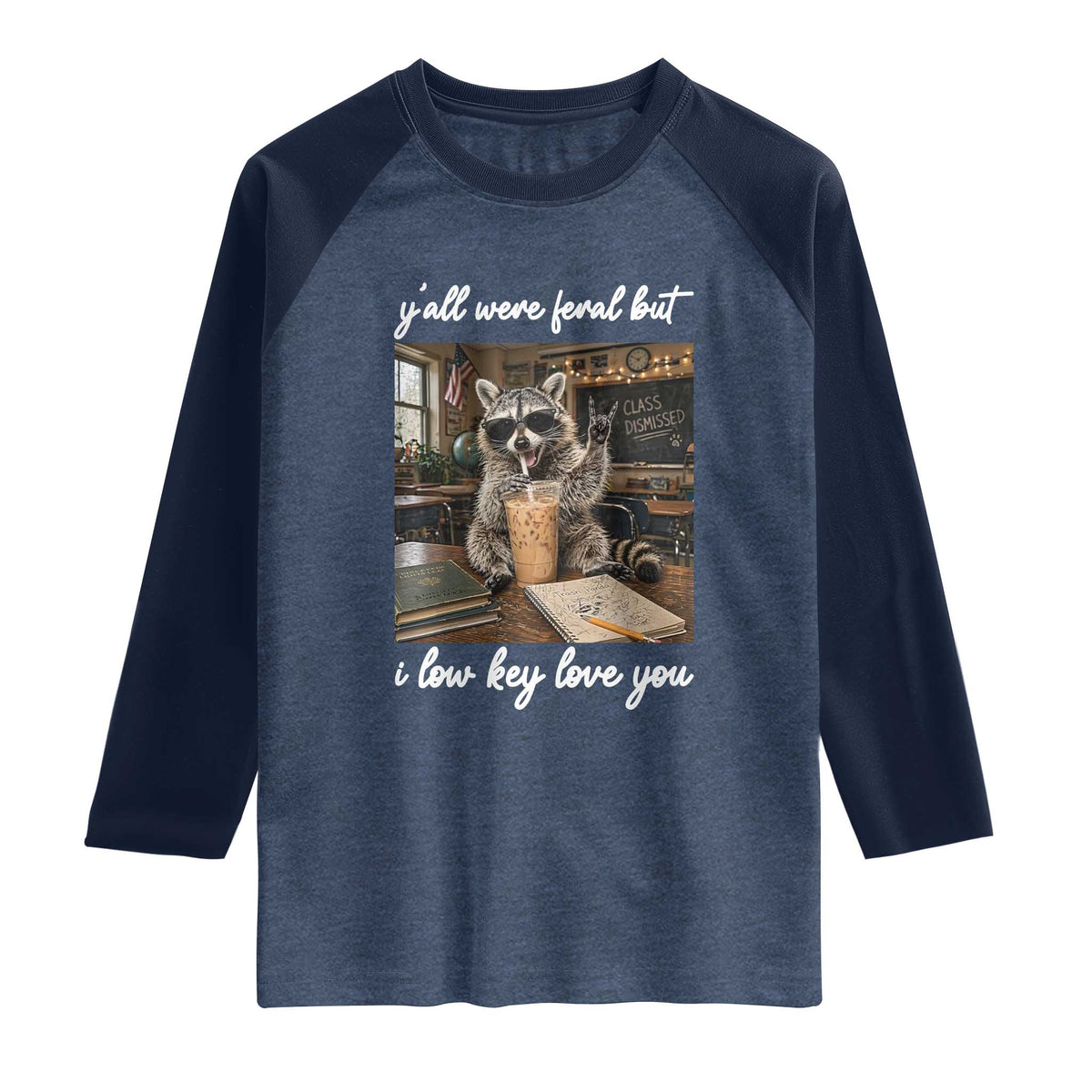 Funny Classroom Raccoon Iced Coffee Teacher Raglan Shirt Y'all Were Feral But I Low Key Love You TS02 Heather Denim Navy Print Your Wear