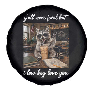 Funny Classroom Raccoon Iced Coffee Teacher Spare Tire Cover Y'all Were Feral But I Low Key Love You TS02 Print Your Wear